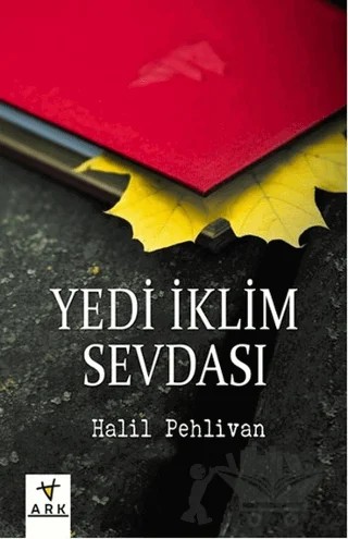 Yedi İklim Sevdası – Halil Pehlivan – Ark Kitapları kitap kapağı