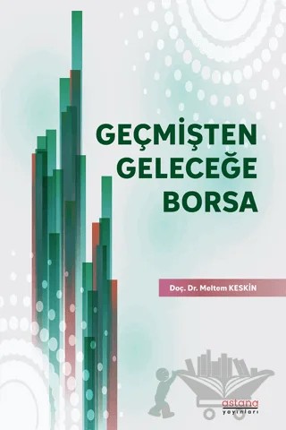 Geçmişten Geleceğe Borsa – Meltem Keskin – Astana Yayınları kitap kapağı