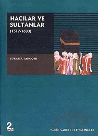 Hacılar ve Sultanlar (1517-1638) – Suraiya Faroqhi – Tarih Vakfı Yurt Yayınları kitap kapağı