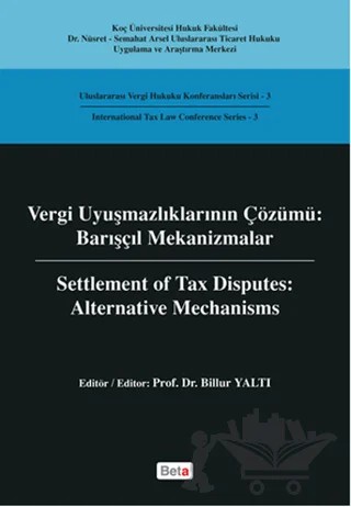 Vergi Uyuşmazlıklarının Çözümü : Barışçıl Mekanizmalar – Beta Yayınevi kitap kapağı