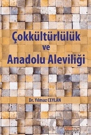 Çokkültürlülük ve Anadolu Aleviliği – Yılmaz Ceylan – Astana Yayınları kitap kapağı
