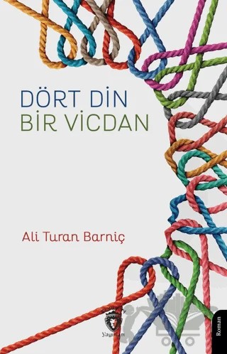 Dört Din - Bir Vicdan – Ali Turan Barniç – Dorlion Yayınları kitap kapağı