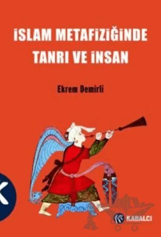 İslam Metafiziğinde Tanrı ve İnsan – Ekrem Demirli – Kabalcı Yayınevi kitap kapağı