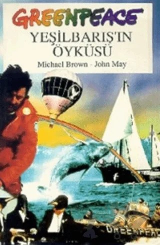 Greenpeace, Yeşilbarışın Öyküsü – John May, Michael Brown – Metis Yayınları kitap kapağı