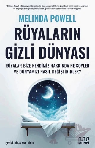 Rüyaların Gizli Dünyası: Rüyalar Bize Kendimiz Hakkında Ne Söyler ve Dünyamızı Nasıl Değiştirirler? – Melinda Powell – Mundi kitap kapağı