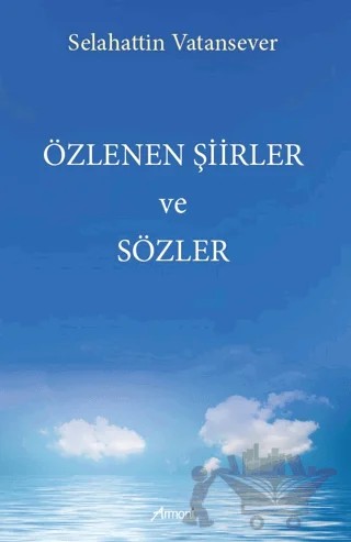 Özlenen Şiirler ve Sözler – Selahattin Vatansever – Armoni Yayıncılık kitap kapağı