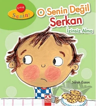 Karar Senin O Senin Değil Serkan İzinsiz Alma – Sarah Eason – Altın Kitaplar kitap kapağı