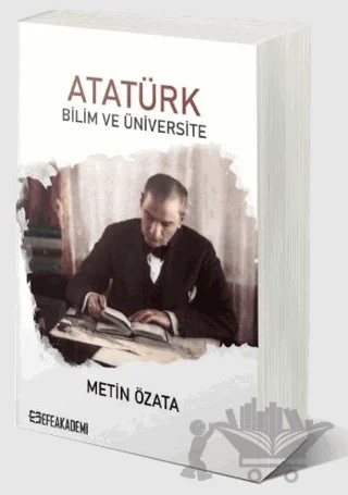 Atatürk Bilim ve Üniversite – Metin Özata – Efe Akademi Yayınları kitap kapağı