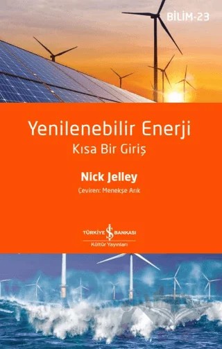 Yenilenebilir Enerji - Kısa Bir Giriş – Nick Jelley – İş Bankası Kültür Yayınları kitap kapağı