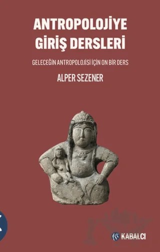 Antropolojiye Giriş Dersleri – Alper Sezener – Kabalcı Yayınevi - Doruk Yayınları kitap kapağı