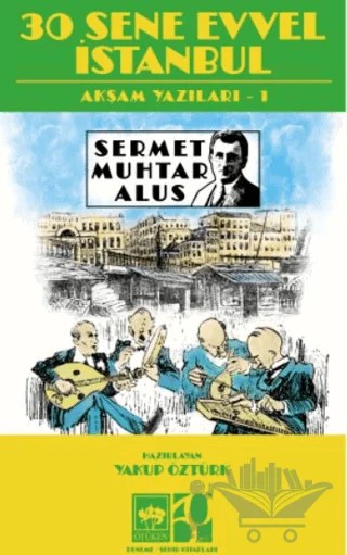 30 Sene Evvel İstanbul – Sermet Muhtar Alus – Ötüken Neşriyat kitap kapağı