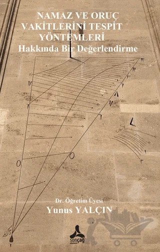 Namaz ve Oruç Vakitlerini Tespit Yöntemleri Hakkında Bir Değerlendirme – Yunus Yalçın – Sonçağ Yayınları kitap kapağı