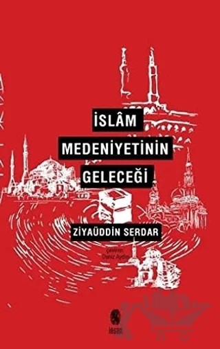 İslam Medeniyetinin Geleceği – Ziyaüddin Serdar – İnsan Yayınları kitap kapağı