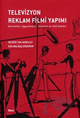 Televizyon Reklam Filmi Yapımı – Eda Balkaş Erdoğan, Nesrin Tan Akbulut – Beta Yayınevi kitap kapağı