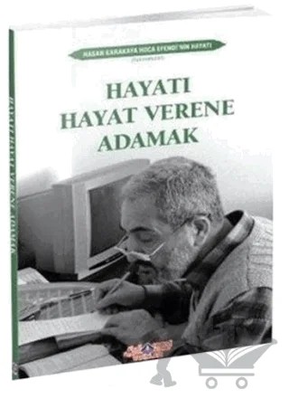 Hayatı Hayat Verene Adamak – Hasan Karakaya – Nebevi Hayat Yayınları kitap kapağı