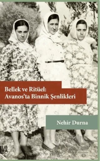Bellek ve Ritüel: Avanos’ta Binnik Şenlikleri – Kolektif – Libra Yayınları kitap kapağı