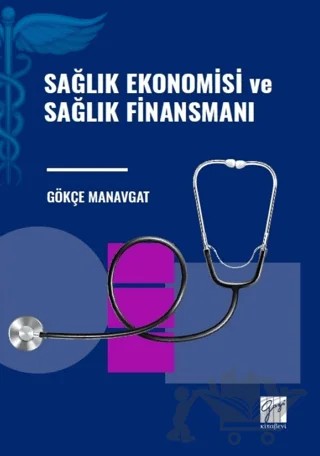 Sağlık Ekonomisi ve Sağlık Finansmanı – Gökçe Manavgat – Gazi Kitabevi kitap kapağı