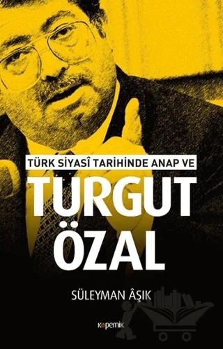 Türk Siyasi Tarihinde Anap ve Turgut Özal – Süleyman Aşık – Kopernik Kitap kitap kapağı