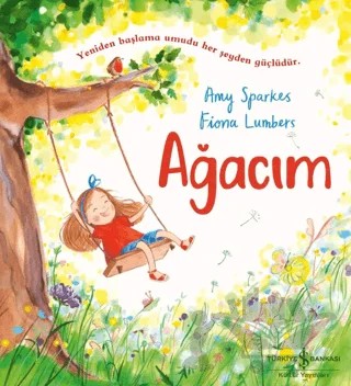 Ağacım – Amy Sparkes, Fiona Lumbers – İş Bankası Kültür Yayınları kitap kapağı
