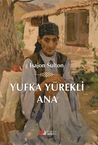 Yufka Yürekli Ana – Isajon Sulton – Berikan Yayınevi kitap kapağı