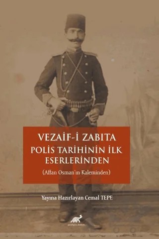 Vezaifi Zabıta: Polis Tarihinin İlk Eserlerinden – Kolektif – Paradigma Akademi Yayınları kitap kapağı