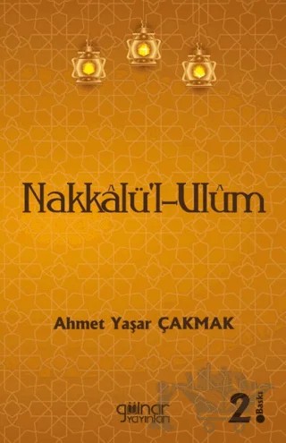 Nakkalü-l-Ulum – Ahmet Yaşar Çakmak – Gülnar Yayınları kitap kapağı