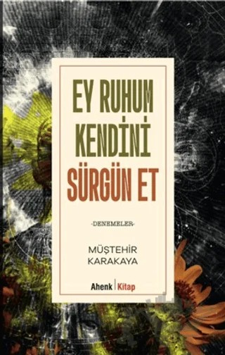 Ey Ruhum Kendini Sürgün Et – Müştehir Karakaya – Ahenk Kitap kitap kapağı