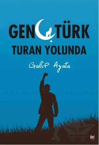 Genç Türk Turan Yolunda – Galip Ayata – İleri Yayınları kitap kapağı