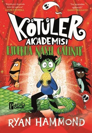 Kötüler Akademisi: Ejderha Nasıl Çalınır – Ryan Hammond – Parola Çocuk kitap kapağı