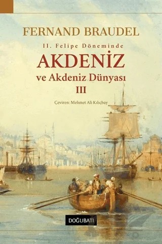 2. Felipe Döneminde Akdeniz ve Akdeniz Dünyası 3 – Fernand Braudel – Doğu Batı Yayınları kitap kapağı