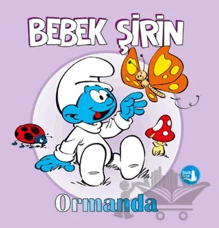 Bebek Şirin Ormanda – Kolektif – Büyülü Fener Yayınları kitap kapağı