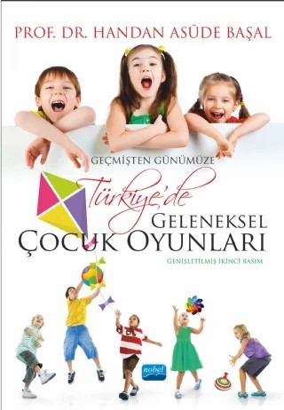 Geçmişten Günümüze Türkiye’de Geleneksel Çocuk Oyunları – Handan Asûde BAŞAL – Nobel Akademik Yayıncılık kitap kapağı