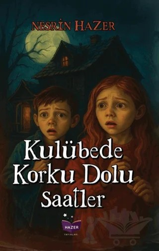 Kulübede Korku Dolu Saatler – Nesrin Hazer – Hazer Yayınları kitap kapağı