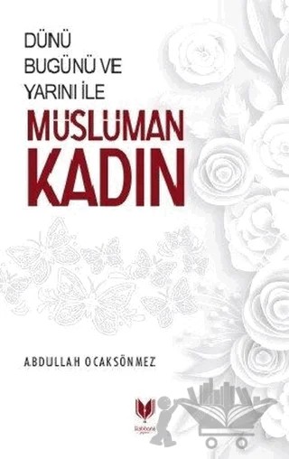 Dünü Bugünü ve Yarını İle Müslüman Kadın – Abdullah Ocaksönmez – Rabbani Yayınevi kitap kapağı