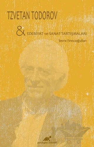 Tzvetan Todorov - Edebiyat ve Sanat Tartışmaları – Sevra Fırıncıoğulları – Paradigma Akademi Yayınları kitap kapağı