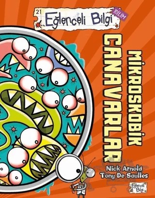 Mikroskobik Canavarlar - Eğlenceli Bilgi Bilim 21 – Nick Arnold, Tony De Saulles – Eğlenceli Bilgi Yayınları kitap kapağı