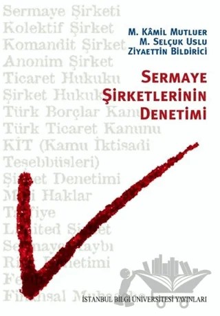 Sermaye Şirketlerinin Denetimi – M. Kamil Mutluer, M. Selçuk Uslu, Ziyaettin Bildirici – İstanbul Bilgi Üniversitesi Yayınları kitap kapağı
