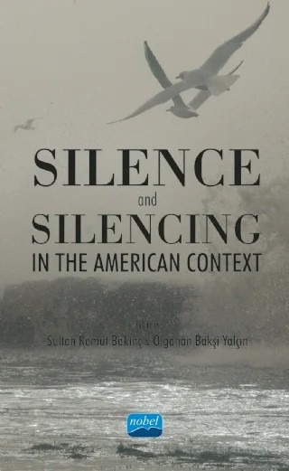 Silence and Silencing In the American Context – Gökben Güçlü, Javid Aliyev, Olgahan Bakşi Yalçın, Sultan Komut Bakınç, Şenay Tanrıvermiş – Nobel Akademik Yayıncılık kitap kapağı