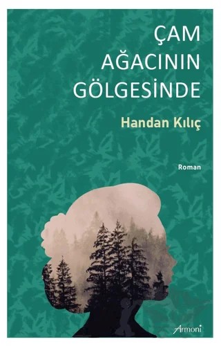 Çam Ağacının Gölgesinde – Handan Kılıç – Armoni Yayıncılık kitap kapağı