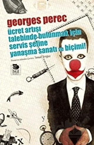 Ücret Artışı Talebinde Bulunmak İçin Servis Şefine Yanaşma Sanatı ve Biçimi – Georges Perec – İmge Kitabevi Yayınları kitap kapağı