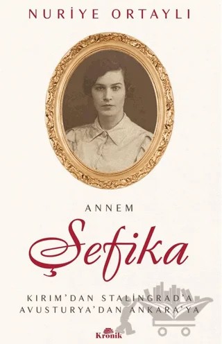 Annem Şefika – Nuriye Ortaylı – Kronik Kitap kitap kapağı