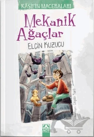 Mekanik Ağaçlar - Kaşifin Maceraları – Elçin Kuzucu – Altın Kitaplar kitap kapağı