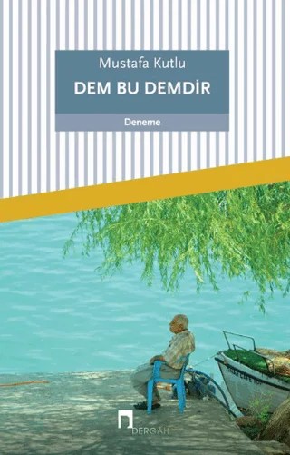 Dem Bu Demdir – Mustafa Kutlu – Dergah Yayınları kitap kapağı