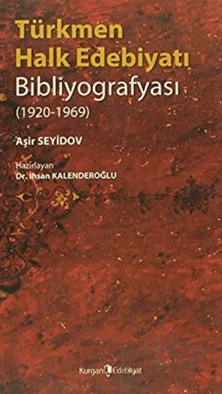 Türkmen Halk Edebiyatı Bibliyografyası – İhsan Kalenderoğlu – Kurgan Edebiyat kitap kapağı