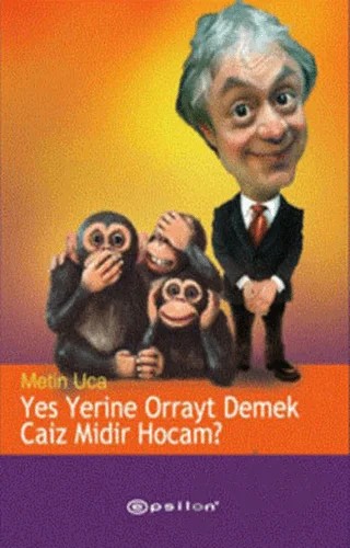 Yes Yerine Orrayt Demek Caiz Midir Hocam? – Metin Uca – Epsilon Yayınevi kitap kapağı