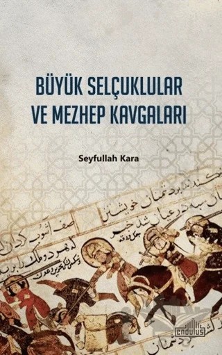 Büyük Selçuklular ve Mezhep Kavgaları – Seyfullah Kara – Endülüs Yayınları kitap kapağı