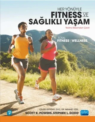 HER YÖNÜYLE FITNESS VE SAĞLIKLI YAŞAM - Total Fitness and Wellness – Scott K. Powers, Stephen L. Dodd – Nobel Akademik Yayıncılık kitap kapağı