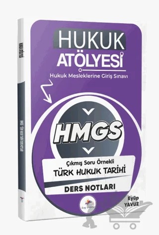 2026 Hukuk Atölyesi HMGS Hukuk Mesleklerine Giriş Sınavı Çıkmış Soru Örnekli Türk Hukuk Tarihi Ders Notları – Eyüp Yavuz – Dizgi Kitap kitap kapağı