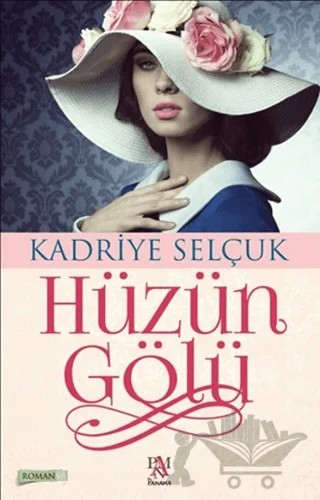 Hüzün Gölü – Kadriye Selçuk – Panama Yayıncılık kitap kapağı