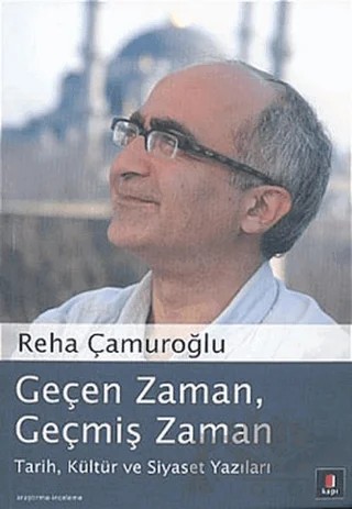 Geçen Zaman, Geçmiş Zaman – Reha Çamuroğlu – Kapı Yayınları kitap kapağı